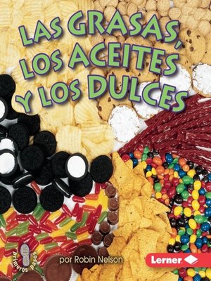 cover image of Las grasas, los aceites, y los dulces (Fats, Oils, and Sweets)